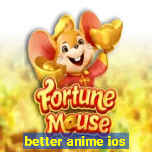 better anime ios